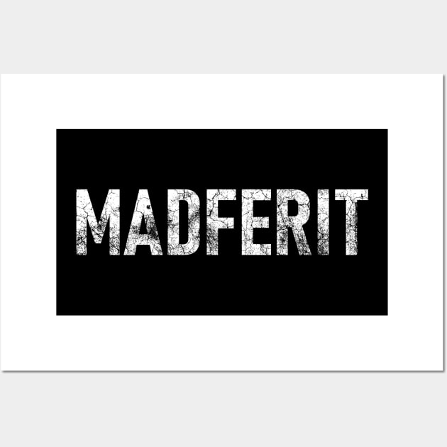 "MADFERIT" Mancunian, Manchester Dialect, Mad Fer It Wall Art by Decamega